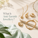 What Is Anti-Tarnish Jewellery? A Complete Guide Before You Buy